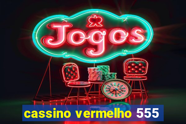 cassino vermelho 555